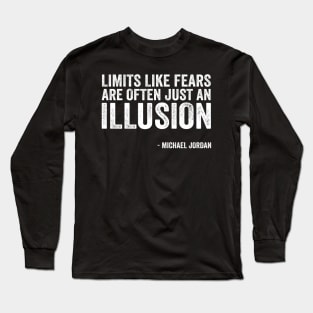 Limits like fears are often just an illusion - Text Style White Font Long Sleeve T-Shirt